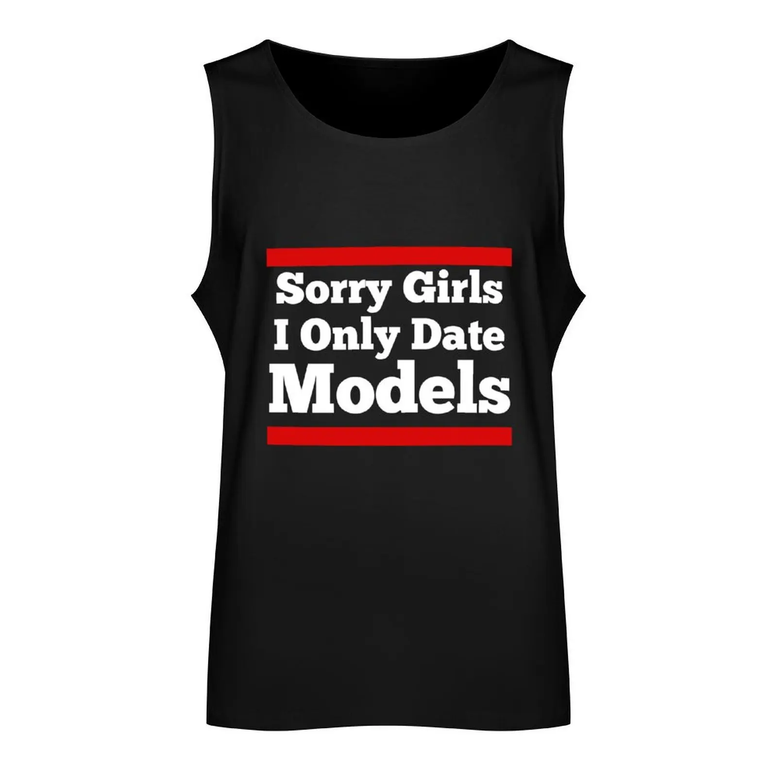 Sorry Girls I Only Date Models | Funny Models Saying Tank Top Men's t-shirts fitness clothing for men summer clothes man 2024