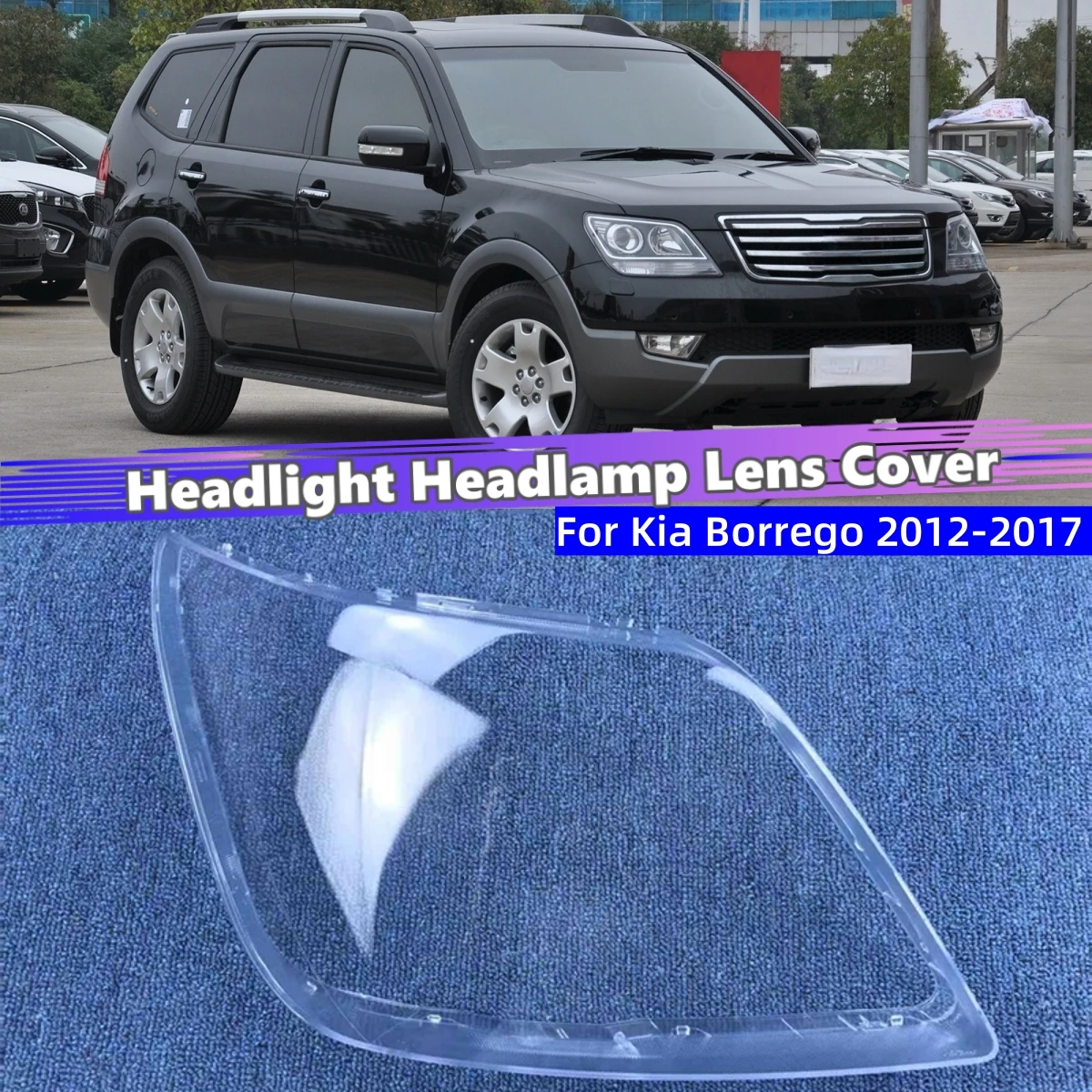 

For Kia Borrego 2012 2013 2014 2015 2016 2017 Car Front Headlight Lens Cover Lampshade Cover Headlight Shell Lens