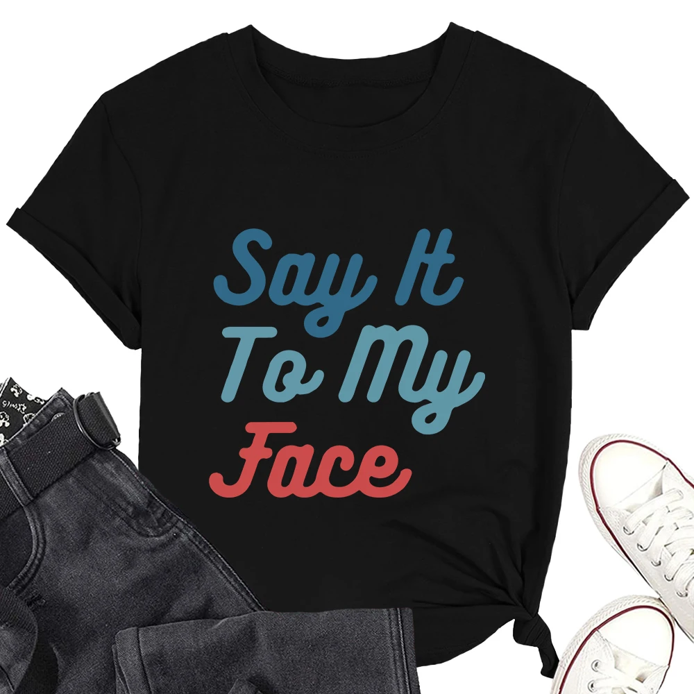 

If You Have Something Tshirt Say It To My Face Tee Funny Election Shirt kamala Shirts