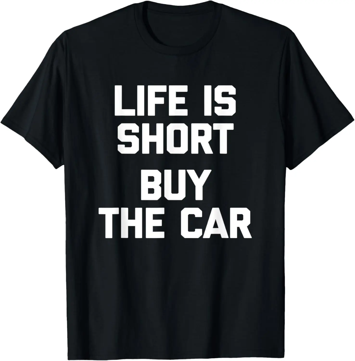 La vida es corta, compre el coche - Camiseta divertida con texto en inglés "Classic Car"