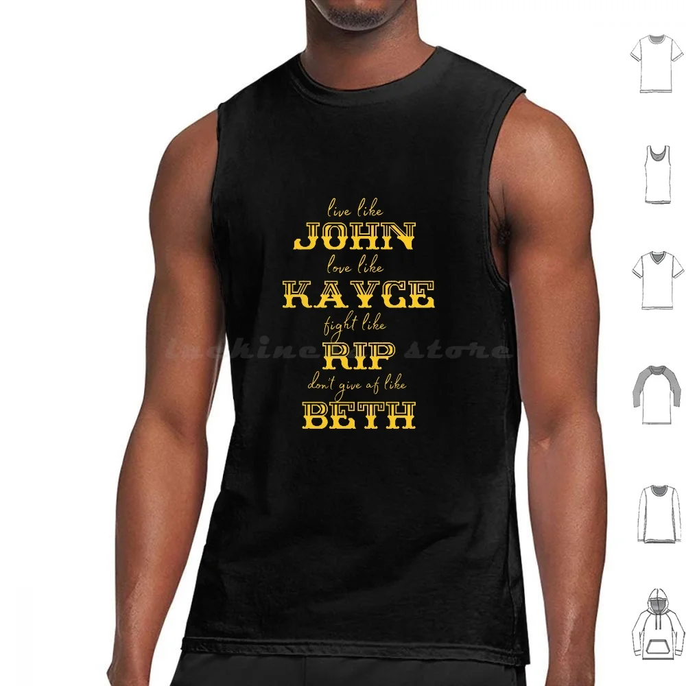 Yellowstone Beth Dutton Ranch Live Like John Flight Like Rip Live Like Kayce Tank Tops Vest Sleeveless Yellowstone Series John