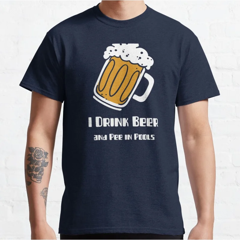 Funny I Drink Beer and Pee in Pools - Featuring a Frothy Beer Mug graphic t shirts for men large size tops 100% cotton clothing