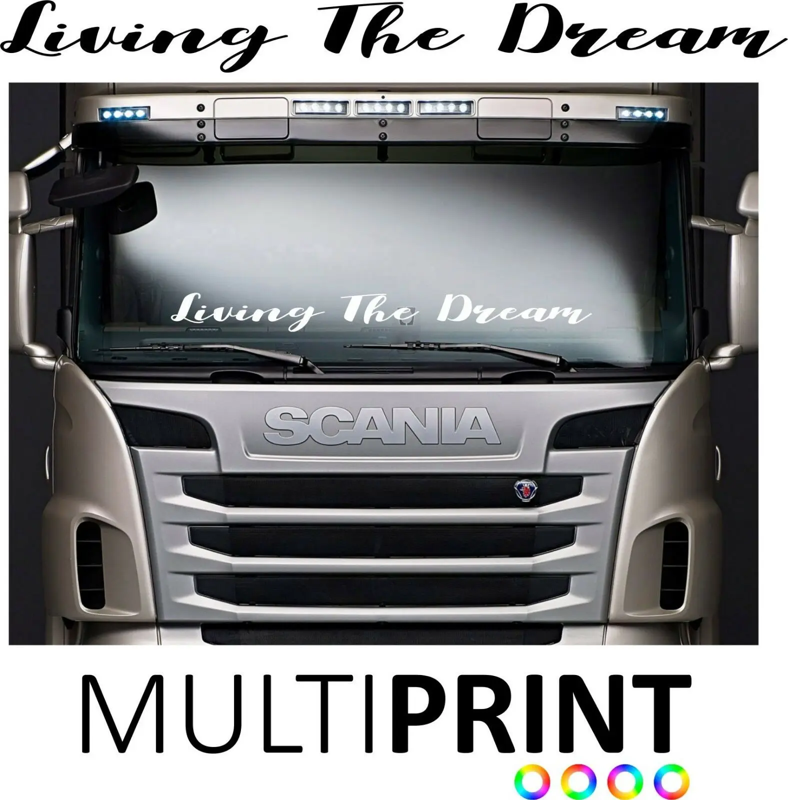 For LIVING THE DREAM WINDSCREEN LORRY STICKER SCANIA DAF VOLVO MAN MERCEDES LOR45