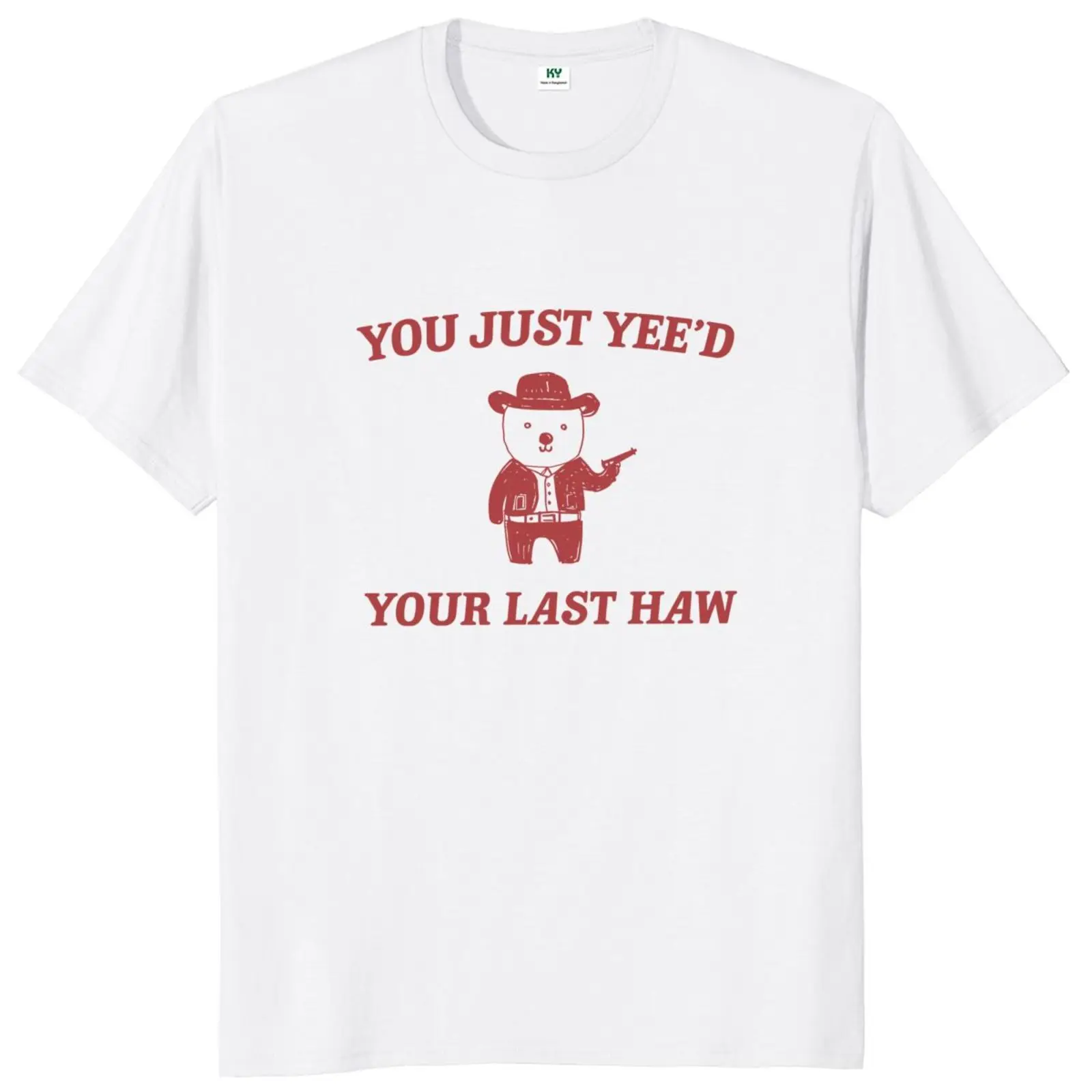 

You Just Yee'd Your Last Haw T Shirt Funny Meme Y2k Graphic T-shirt 100% Cotton Soft Unisex O-neck Tee Tops EU Size