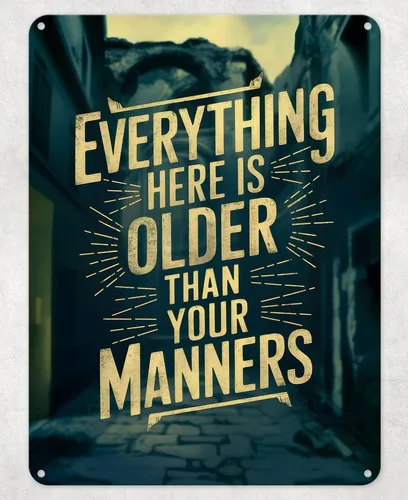 Older Than Your Manner Joke Metal Poster Wall Tin Sign Man Cave Shed Home Plaque --Tin Sign