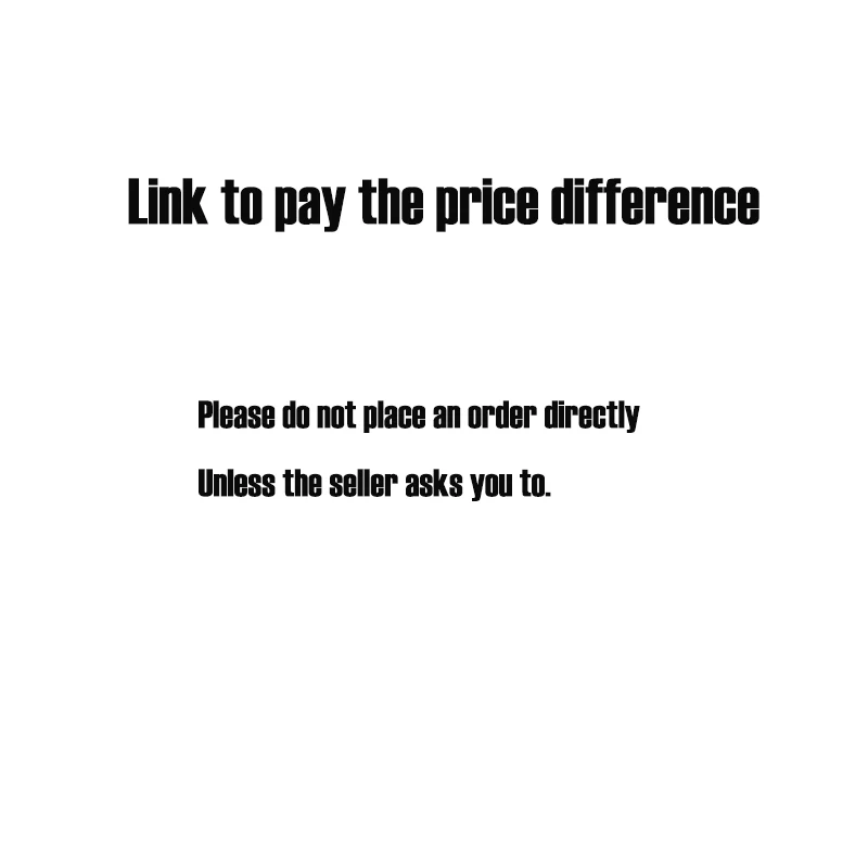 Link to pay the price difference—please do not place an order directly