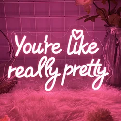 You're Like Really Pretty Neon LED Sign Hair Salon Nail Beauty Room Decor Wall Art Neon Sign Pink Girl Bedroom Decor Night Light