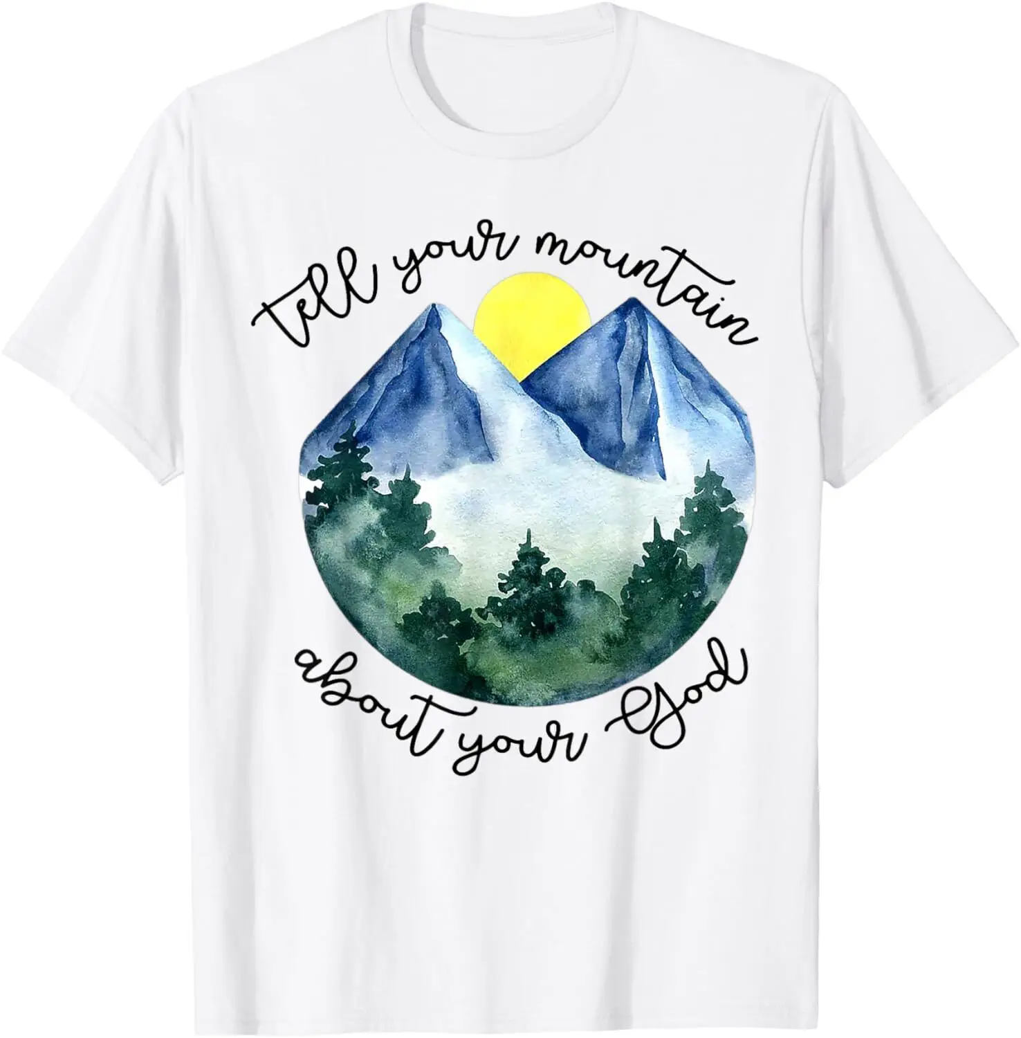 Tell Your Mountain About Your God T-Shirt