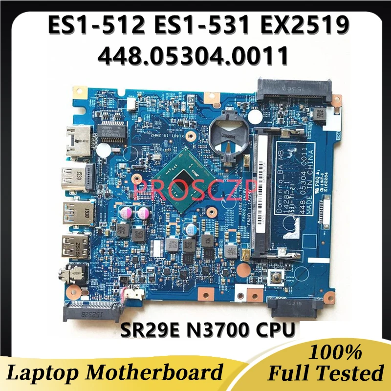 

448.05304.0011 Mainboard For ACER ES1-512 ES1-531 EX2519 Laptop Motherboard 14285-1 With SR29E N3700 CPU 100% Full Tested Good