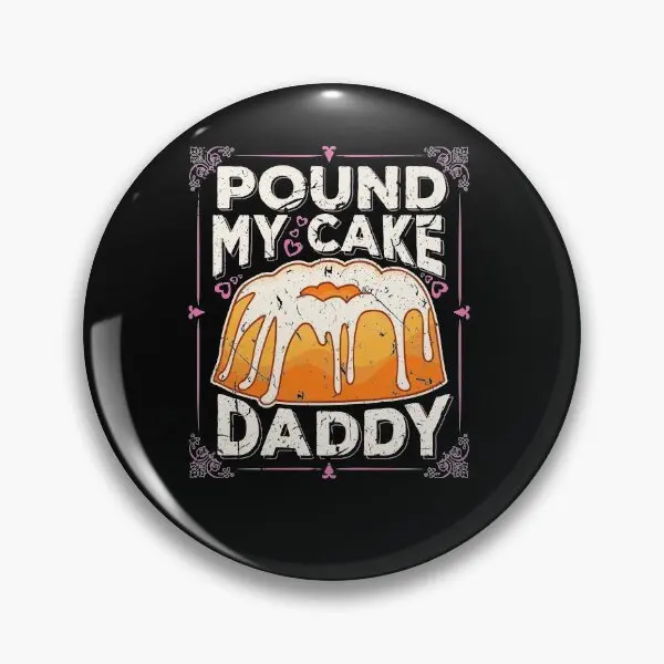 Pound My Cake Daddy Sexy Bdsm Ddlg Fetis  Soft Button Pin Hat Creative Gift Cute Funny Brooch Women Cartoon Decor Clothes