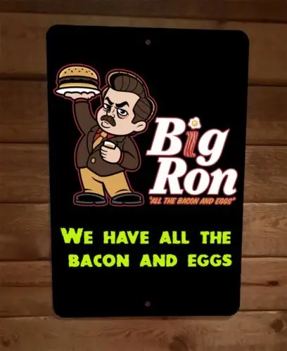 We Have All The Bacon and Eggs Big Ron Boy 8x12 Metal Wall Sign