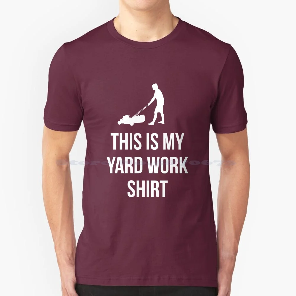 This Is My Yard Work T Shirt 100% Cotton Tee Cool Funny Humor This Is My Yard Work