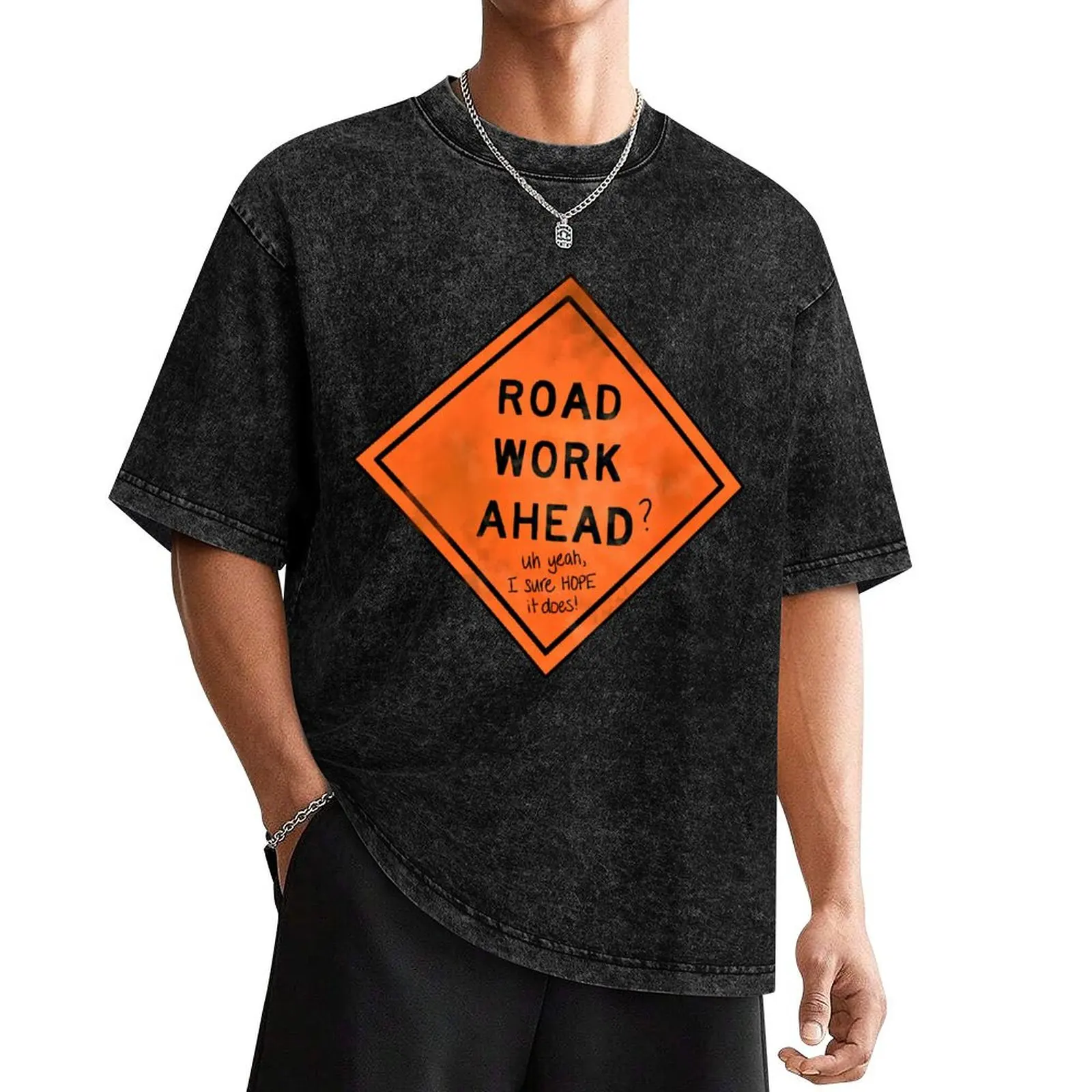 Road Work Ahead? Uh Yeah, I Sure Hope It Does! T-Shirt plain customizeds essential t shirt mens clothing