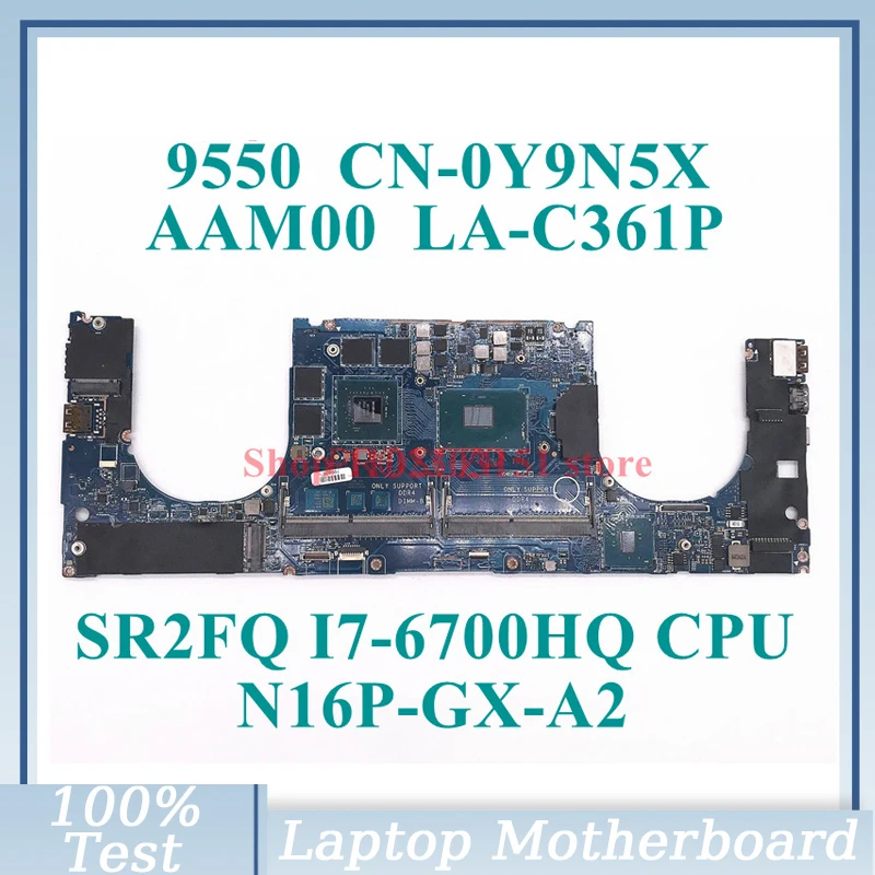 

CN-0Y9N5X 0Y9N5X Y9N5X W/SR2FQ I7-6700HQ CPU Mainboard AAM00 LA-C361P For Dell 9550 Laptop Motherboard N16P-GX-A2 4GB 100%Tested