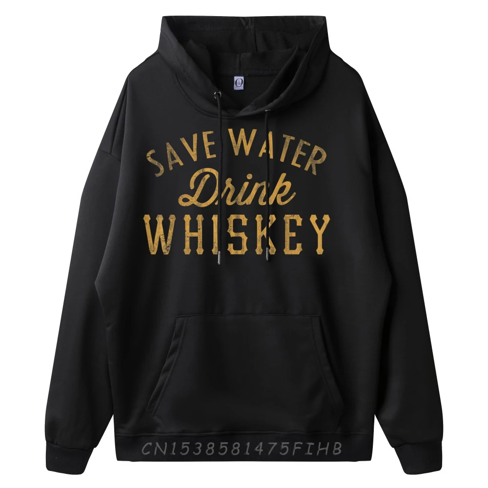 Save Water Drink Whiskey Vintage Hoodies Casual Long Sleeve Special Crew Neck Sweatshirt Normal Hoodies Husband Summer