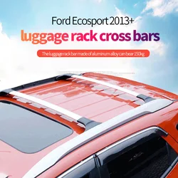 Car Roof Racks Cross Bars Crossbars 150KG For Ford Ecosport 2013 + Estate Wagon Aluminum Alloy Material  Accessories