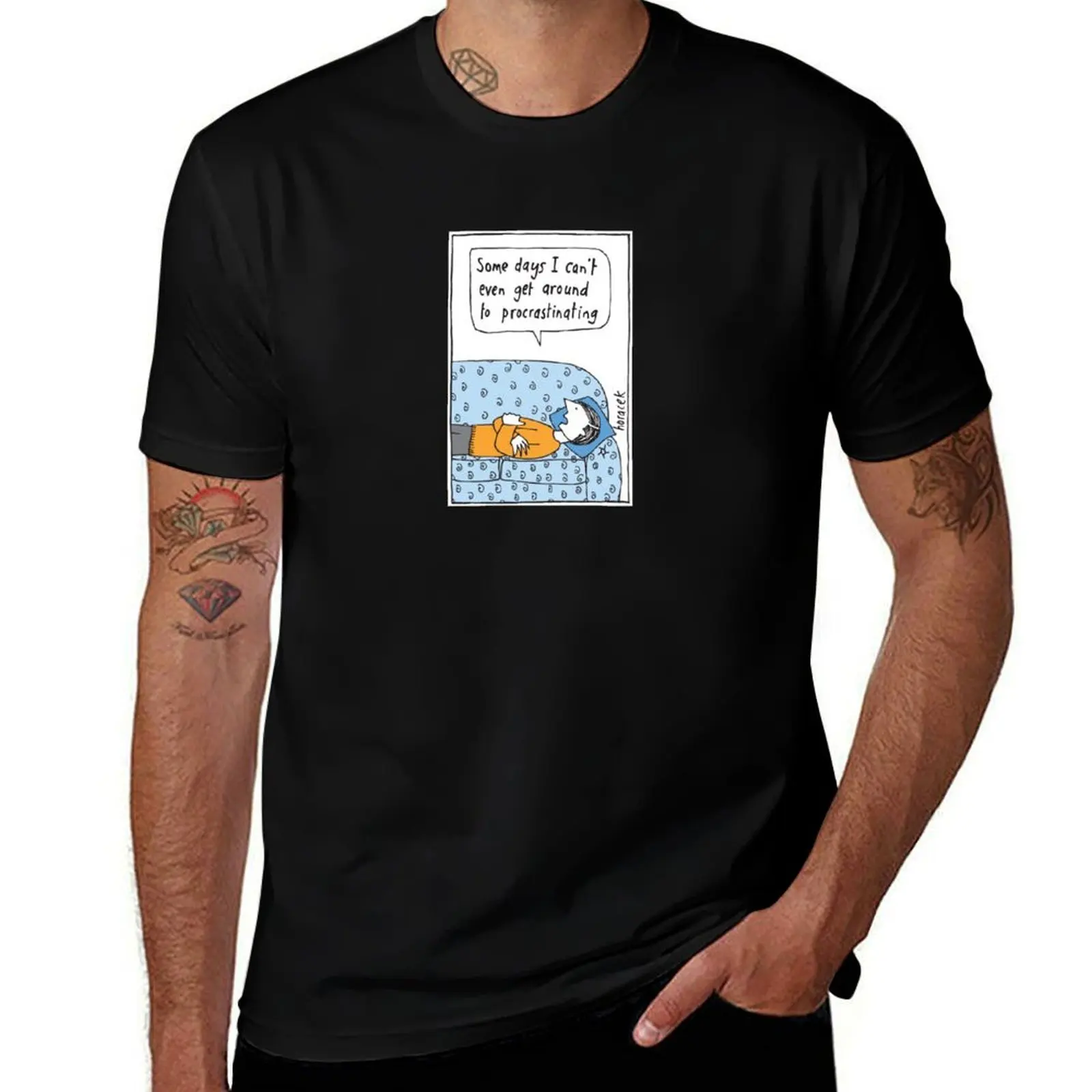 

Procrastination T-Shirt funny t shirts man man t shirt luxury cotton t shirts high quality T-shirt