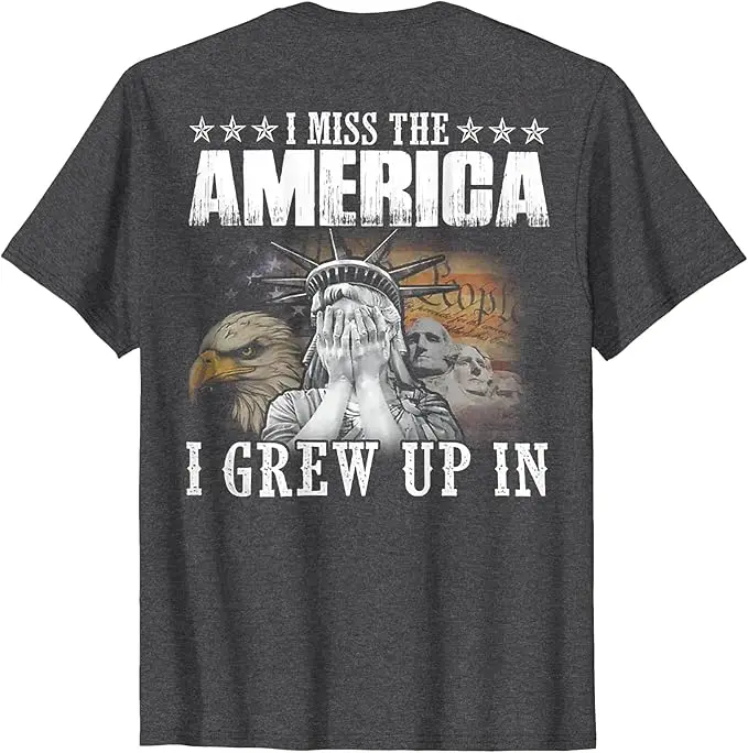 I Miss The America I Grew Up in (on Back) T-Shirt Y2k Nostalgic American Sentiment Graphic Apparel Novelty Gift Sarcastic Tees