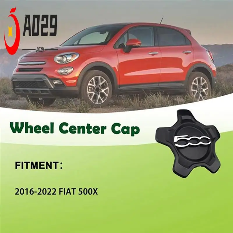 

A029-Car Wheel Center Cap Cover For Fiat 500X 2016-2022 6AN68LXHAA Dust Cover Car Accessories 735626311