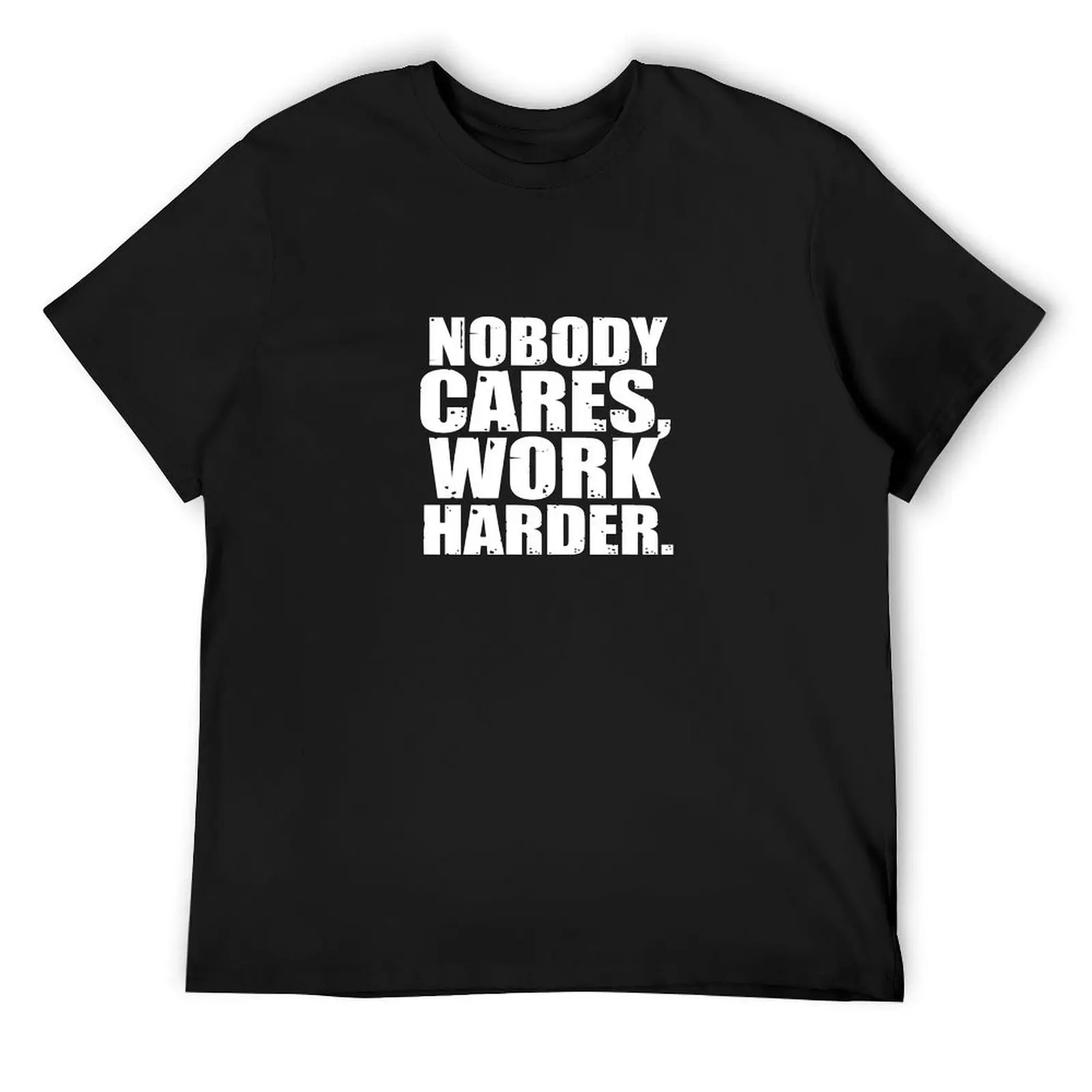

Nobody Cares Work Harder T-Shirt essential t shirt kawaii clothes quick drying for a boy shirts graphic tee men
