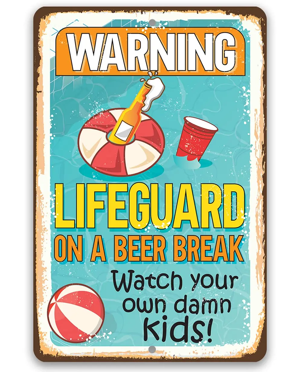 Pool Sign - Lifeguard on a Beer Break, Watch Your Own Damn Kids - Funny Warning Wall Decor for Swimming Pool, Deck and Beac sign