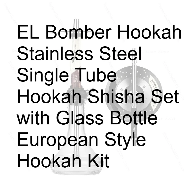 

EL Bomber Hookah Stainless Steel Single Tube Hookah Shisha Set with Glass Bottle European Style Hookah Kit