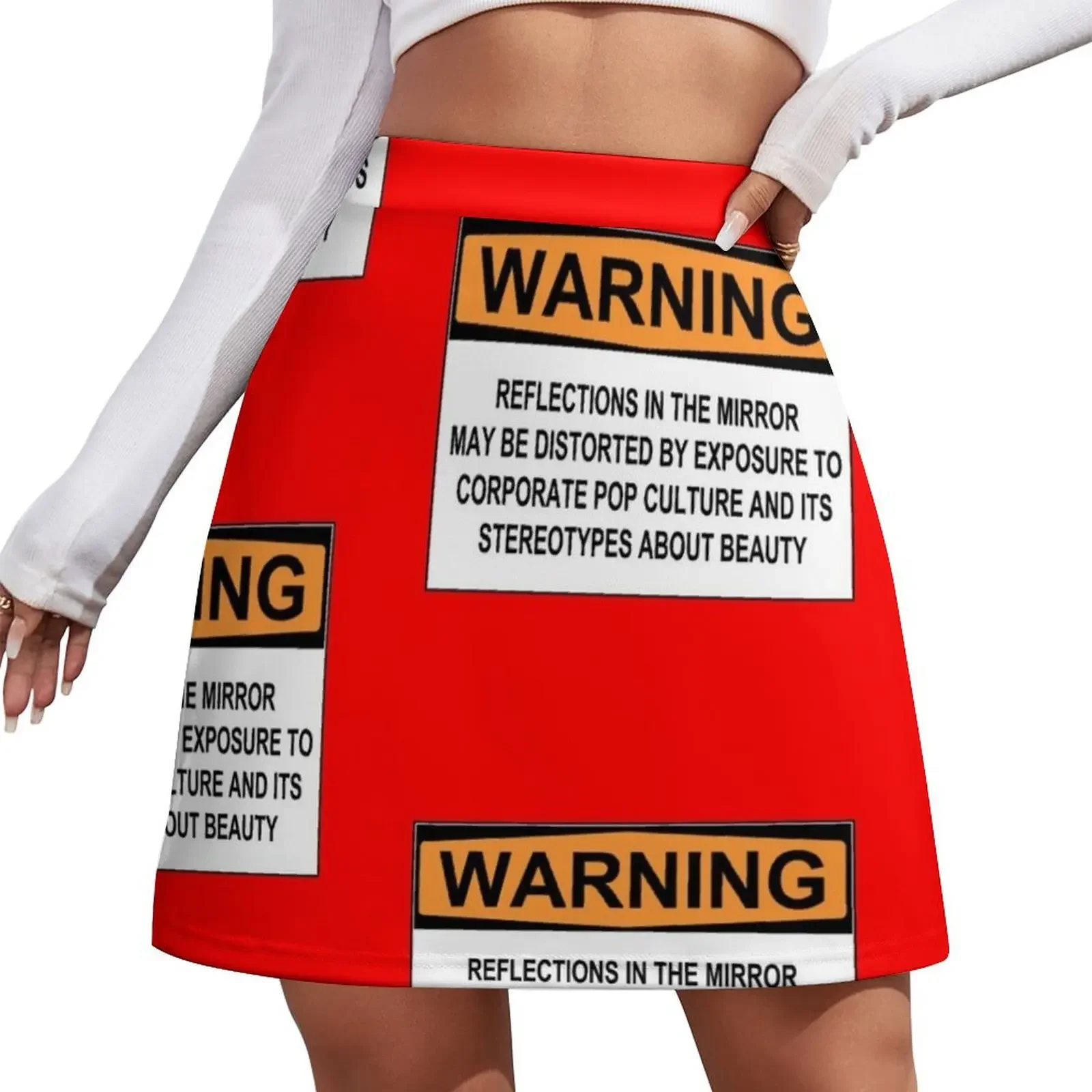 

WARNING: REFLECTIONS IN THE MIRROR MAY BE DISTORTED BY EXPOSURE TO CORPORATE POP CULTURE AND ITS STEREOTYPES ABOUT BE Mini Skirt