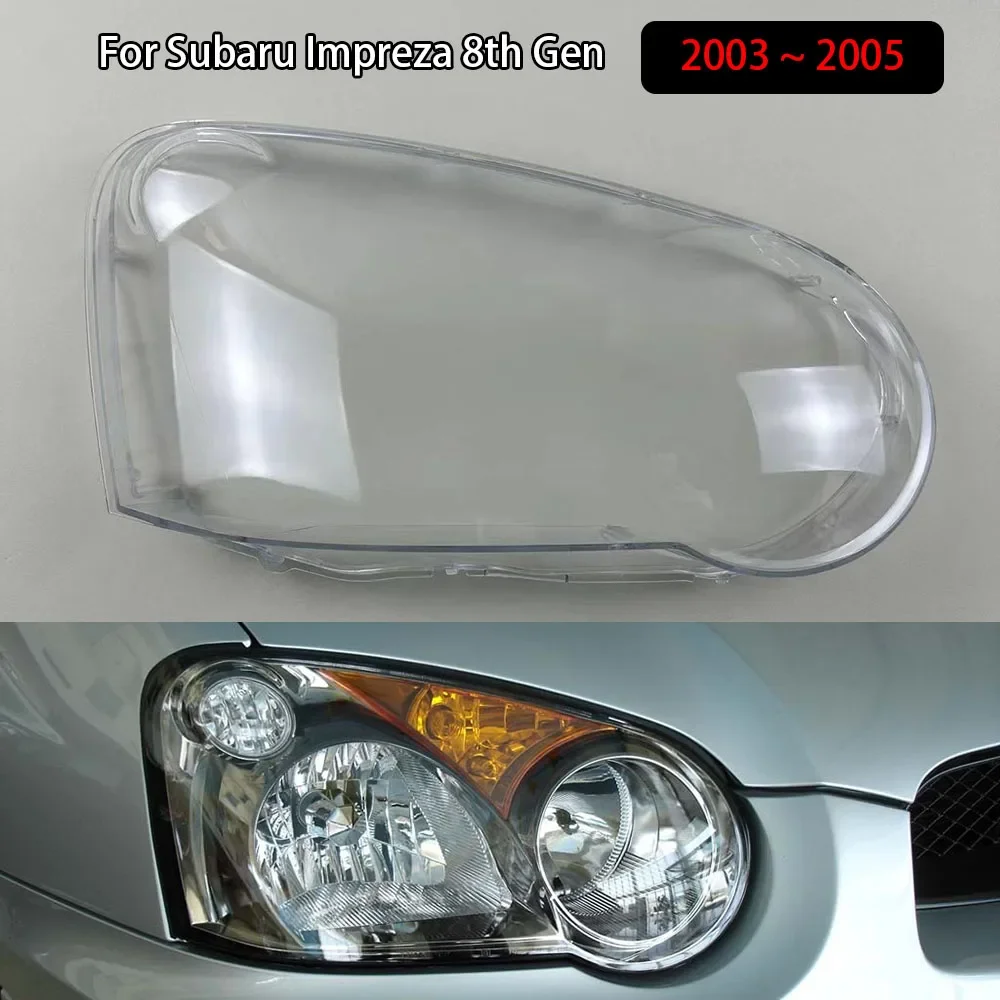 

For Subaru Impreza 8th Gen 2003 2004 2005 Front Headlight Cover Headlamp Lamp Shell Transparent Lampshade Lens Plexiglass