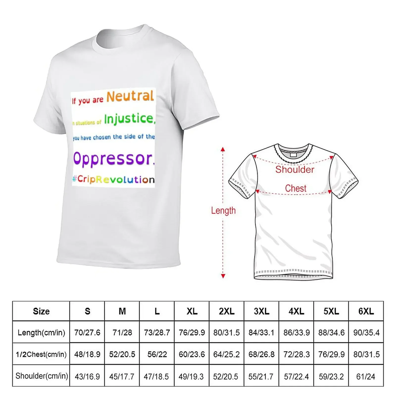 If you are Neutral in situations of Injustice, you have chosen the side of the Oppressor. T-Shirt vintage clothes mens fashion