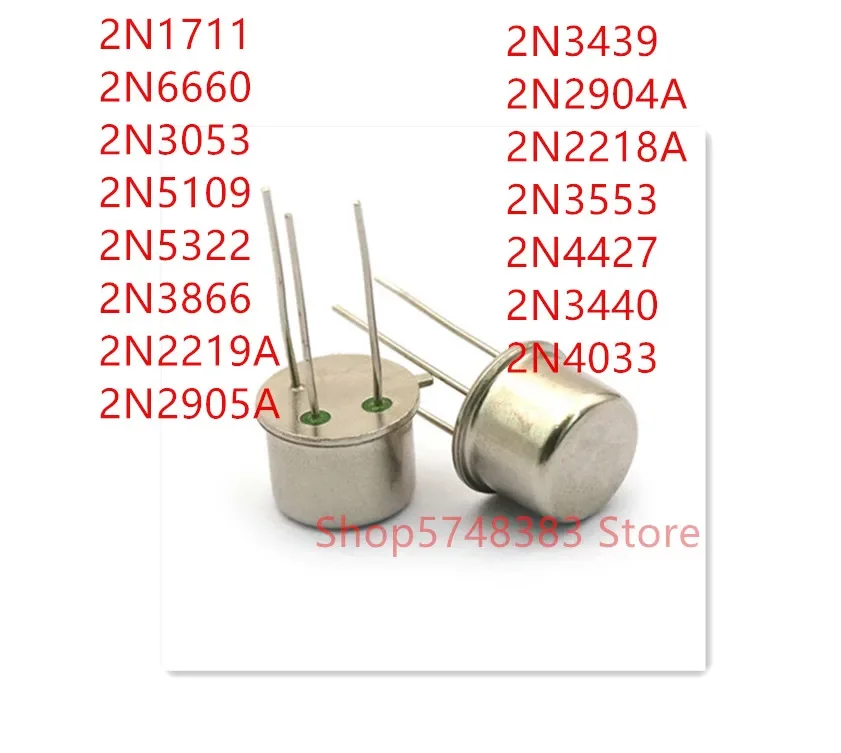 10PCS 2N1711 2N6660 2N3053 2N5109 2N5322 2N3866 2N2219A 2N2905A 2N3439 2N2904A 2N2218A 2N3553 2N4427 2N3440 2N4033 TO-39