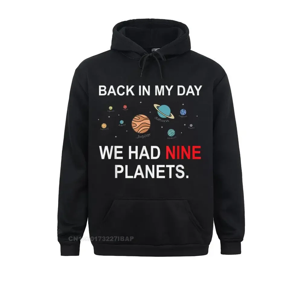 

Back In My Day We Had Planets Funny Astronomy Hoodie Sweatshirts Newest Women Hoodies Unique Long Sleeve Clothes