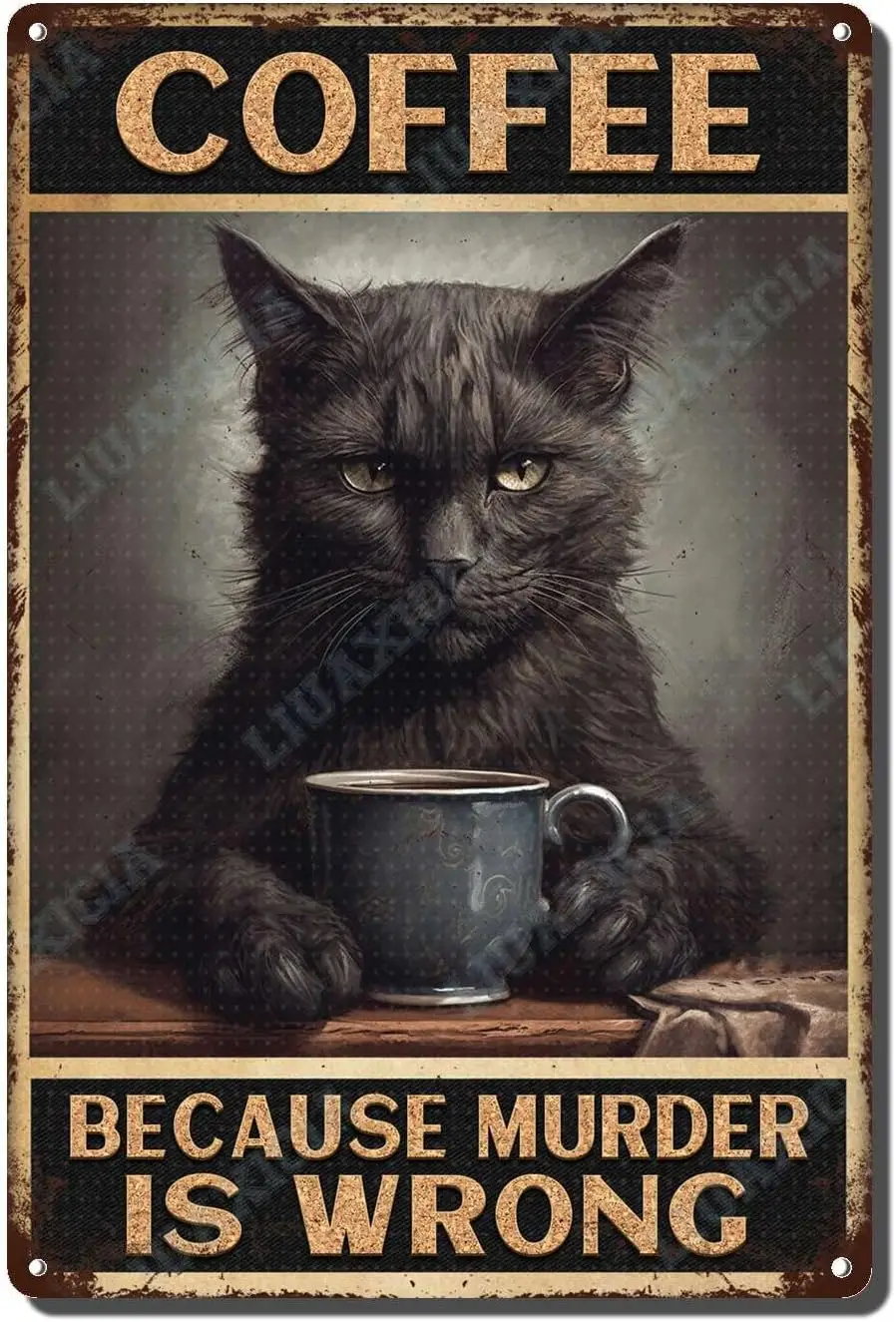 Funny Metal Tin Signs Black Cat Coffee Because Murder is Wrong Home Garden Restaurant Cafe Office Shop Bar Club decoration  -Tin