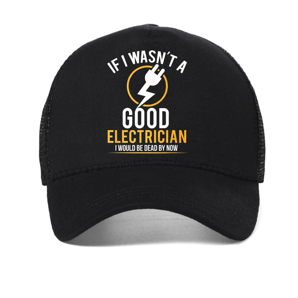 

If I Wasn't A Good Electrician I'd Be Dead print baseball cap By Now Funny Electrician Gift Electrician Work Retired mesh hat