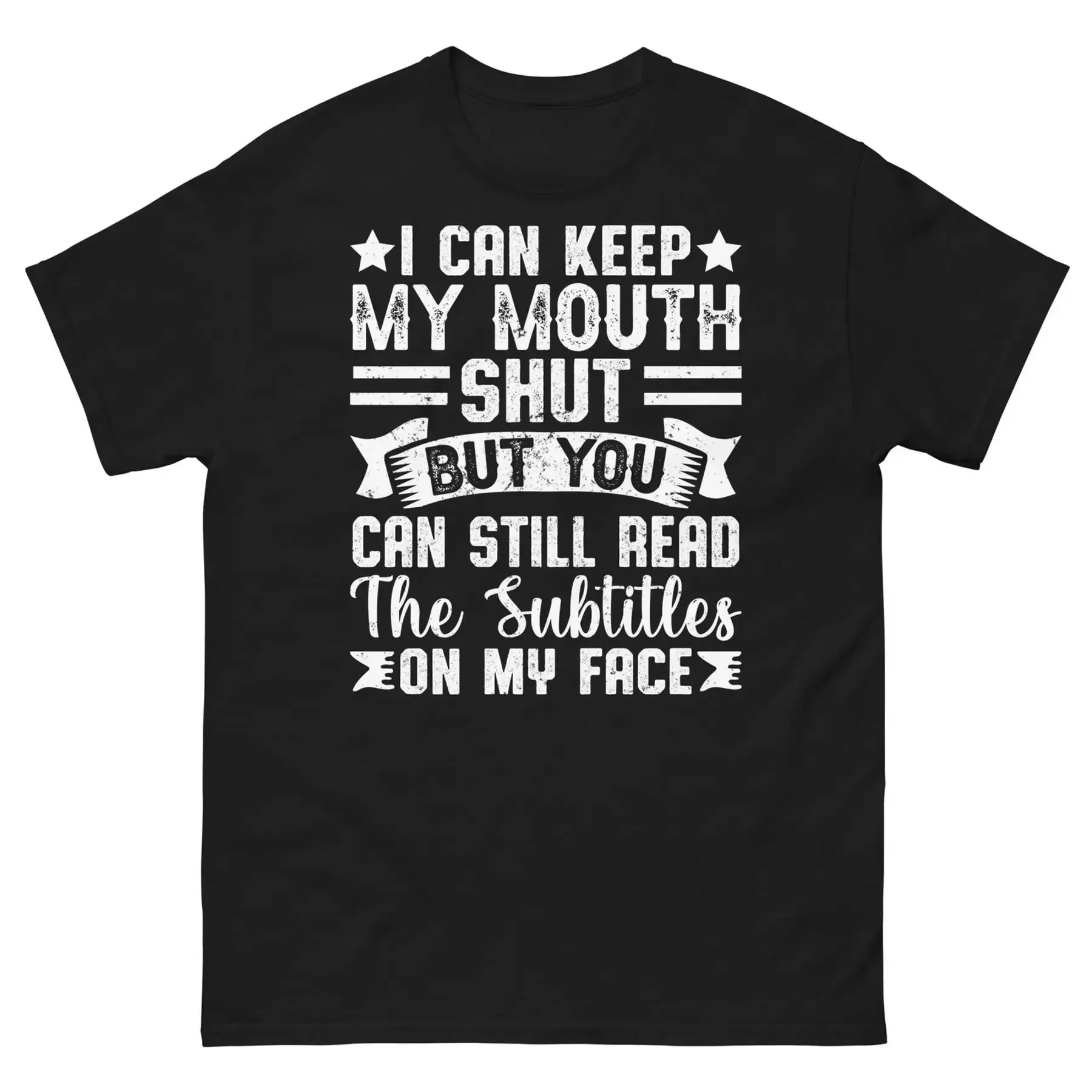 I Can Keep My Mouth Shut You Can Still Read the Subtitles Unisex Classic Tee