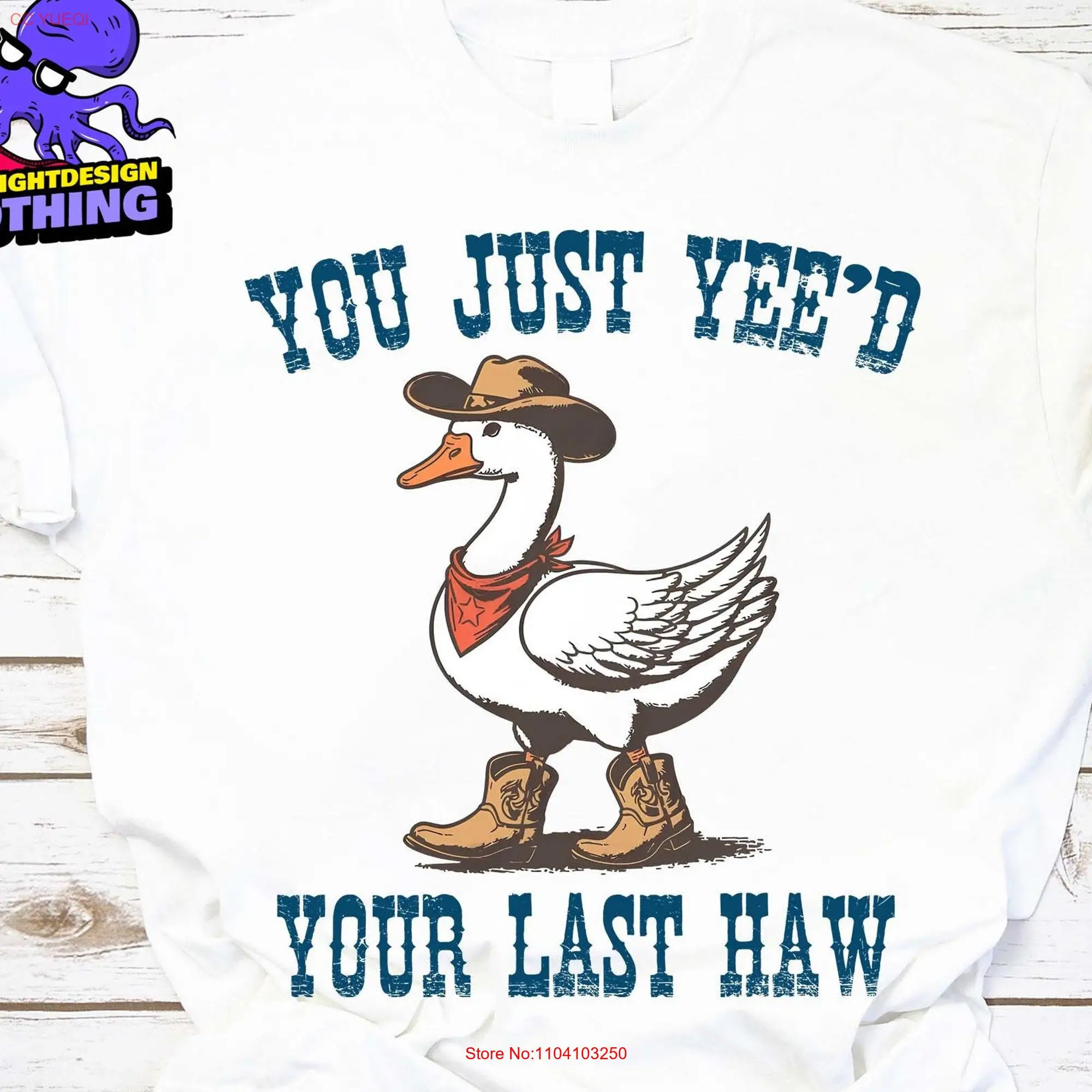 You Just Yeed Your Last Haw T Shirt Funny Goose Farmer Lover Cowboy Animal Vintage Western long or short sleeves