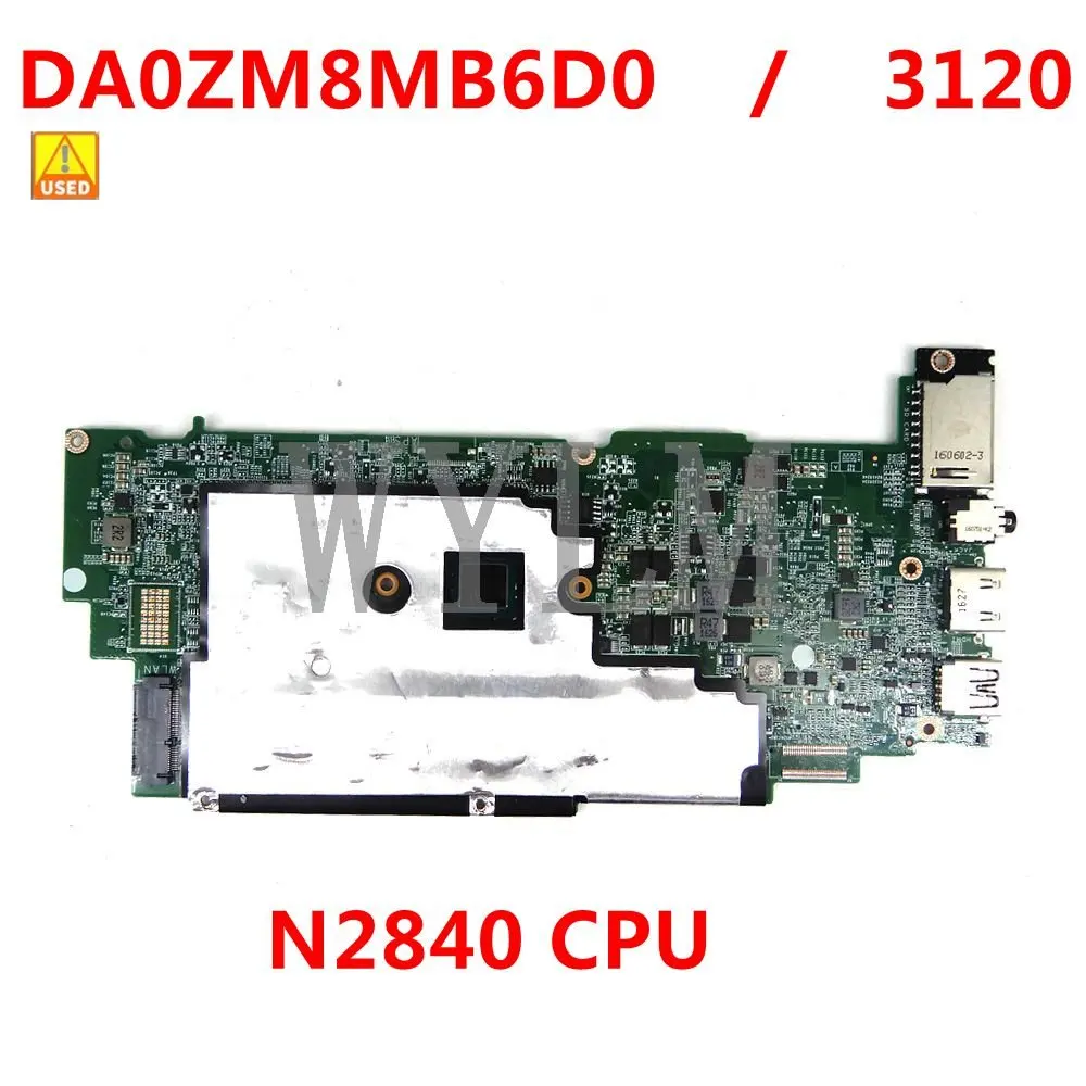 

For Dell Chromebook 11 3120 Laptop Motherboard DA0ZM8MB6D0 CN-0H4WJ5 0H4WJ5 H4WJ5 W/ N2840 CPU 100% Full Used