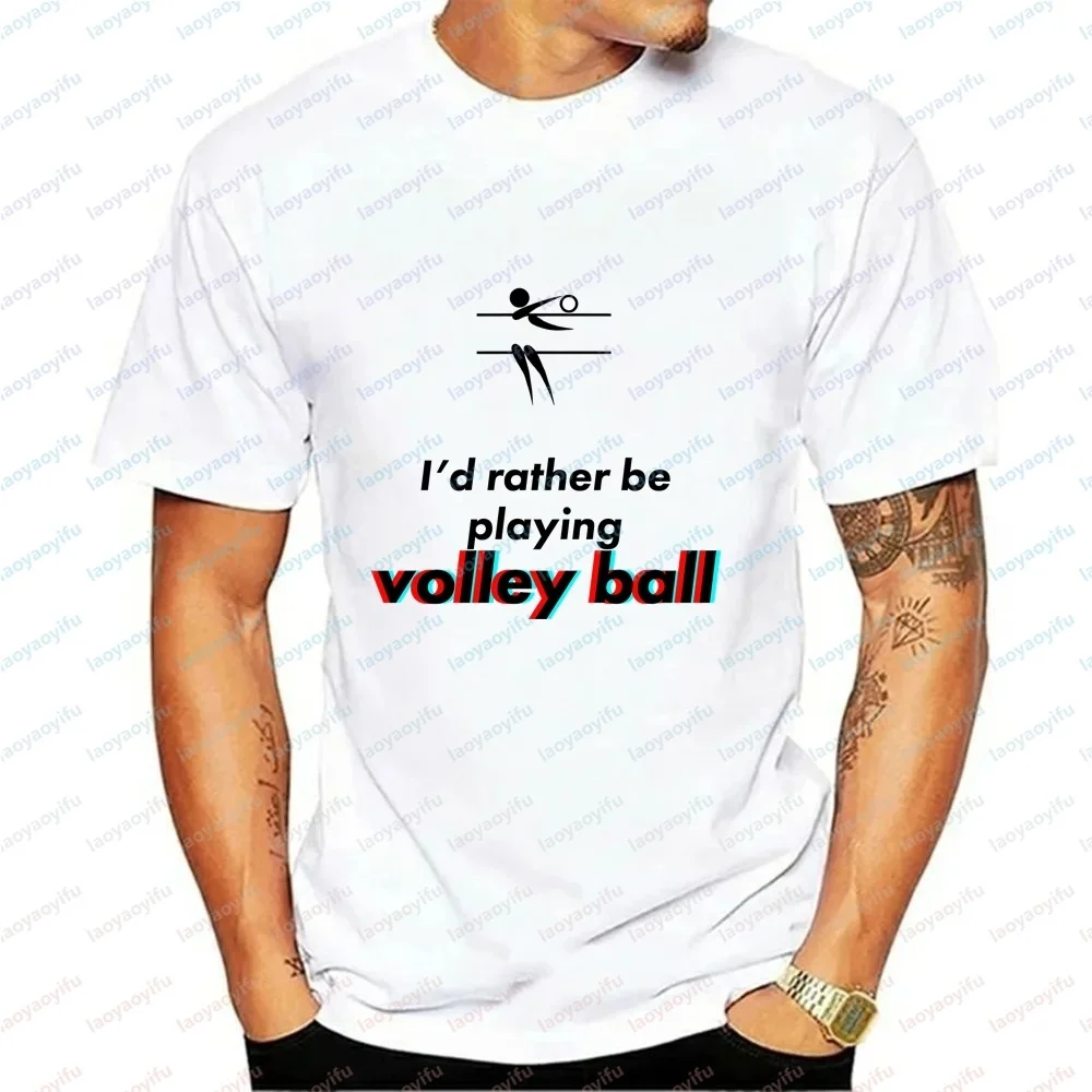 I'd Rather Be Playing Volleyball - Summer Casual Trend Versatile Short-sleeved Unisex Round-neck T-shirt for Both Men and Women