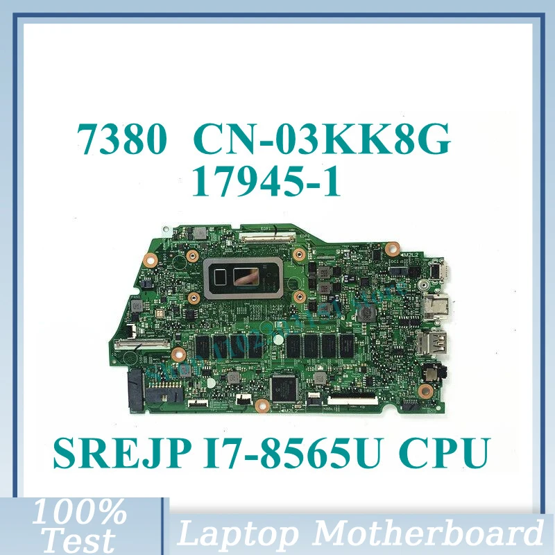 

CN-03KK8G 03KK8G 3KK8G With SREJP I7-8565U CPU Mainboard 17945-1 For DELL 7380 Laptop Motherboard 100% Fully Tested Working Well