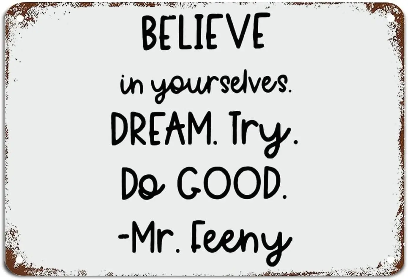 Boy Meets World Quote Mr. Feeny; Believe in Yourself Metal Sign with Quote Metal Sign Motivational Wall Art Rustic Wall Decorati