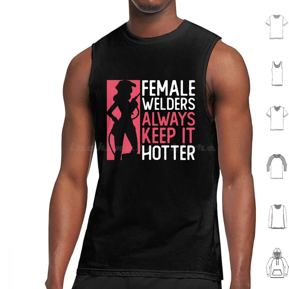 Female Always Keep It Hotter-Mom Welding Wife Welding Tank Tops Print Cotton Mom Welding Wife Welding Funny Welding