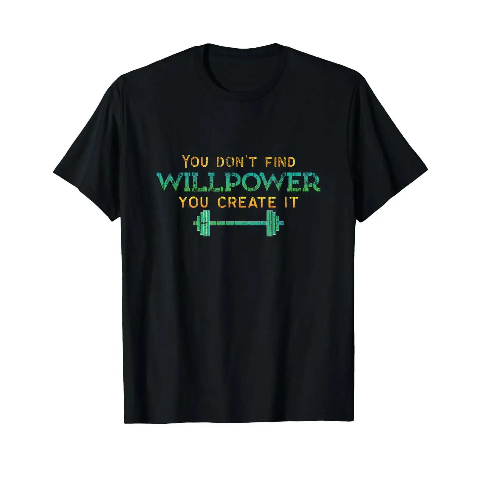 You Don't Find Willpower Create It T Shirt vintage Washed streetwear Stylish homme fashion Breathable Stretched Comfortable