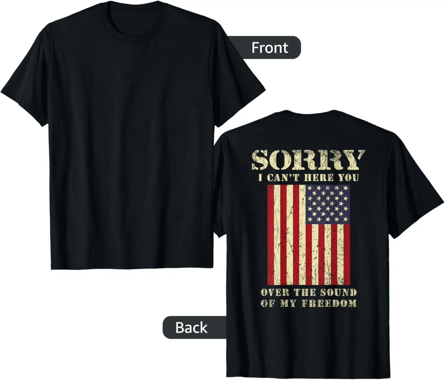 Sorry I Cant Hear You Over The Sound Of My Freedom Patriotic T-Shirt