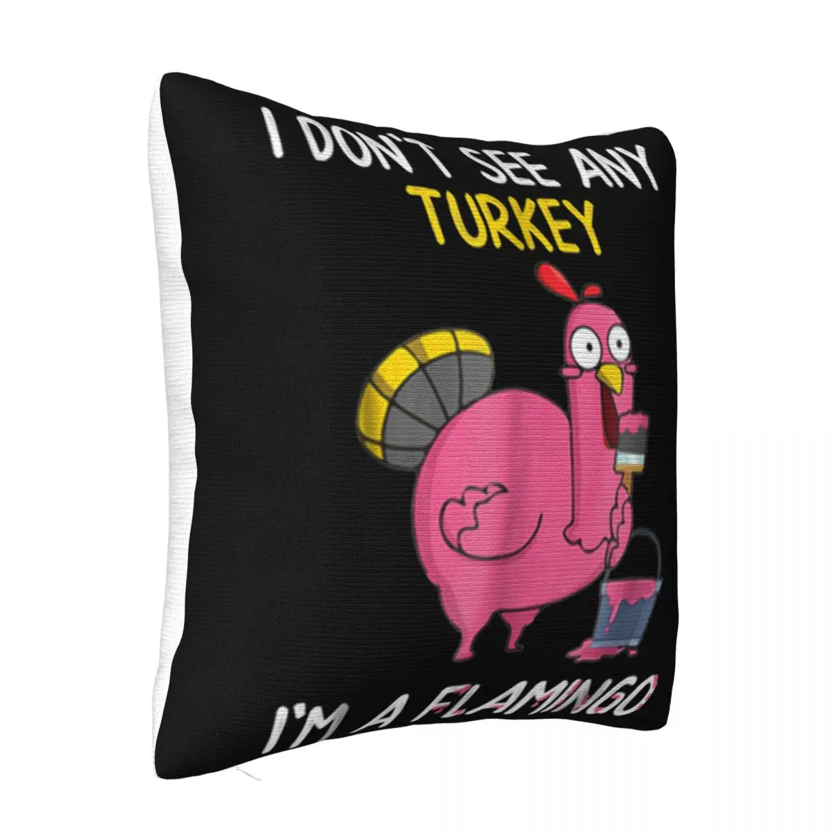 Hot I Dont See Any Turkey Im A Flamingo Thanksgiving Fun Promotion Cheap Sale New Arrival Pillow Case