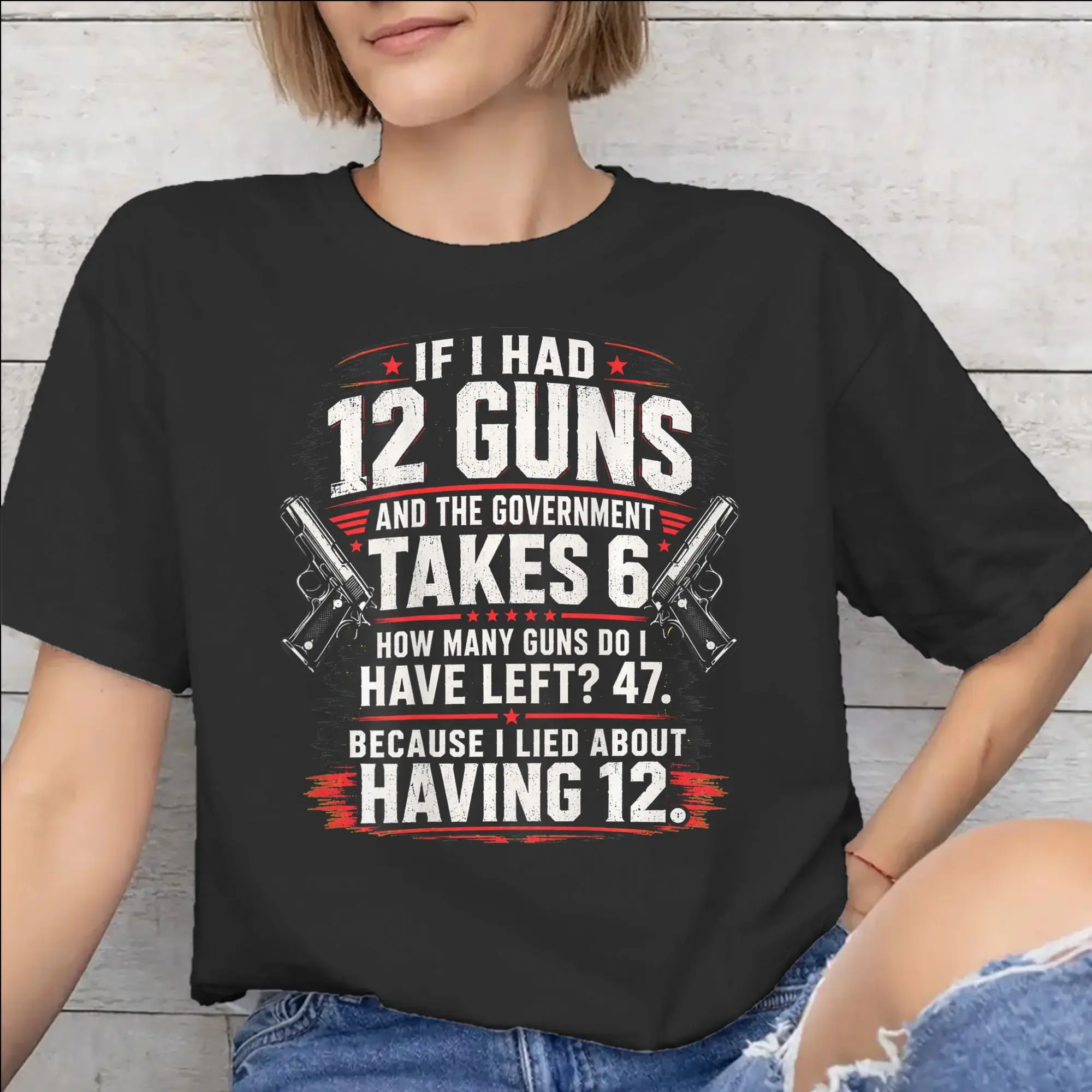 Funny Saying “If I Had 12 Guns” Outfit Men Women T Shirt 100% Cotton Tee Graphic Printing  Tops T-shirt
