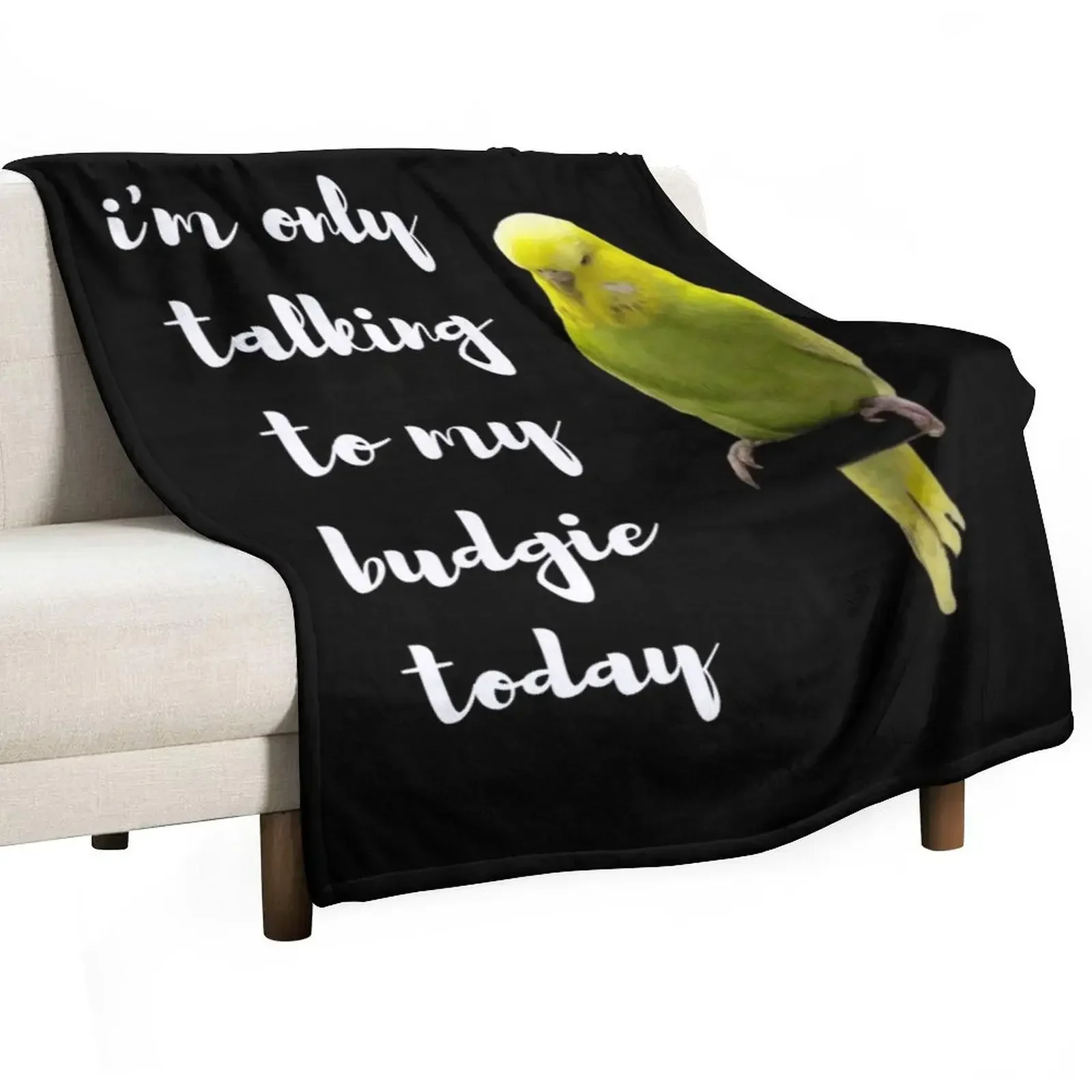 Im only talking to my budgie today. For parakeet lovers Throw Blanket Hairys warm winter Furrys Sofa Quilt Blankets
