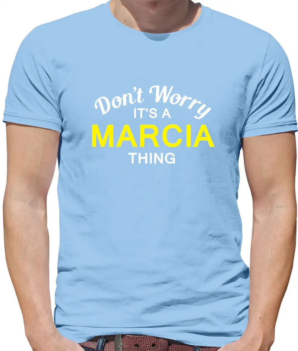 Don'T Worry It's a MARCIA Thing Mens T-Shirt - Surname Custom Name Family