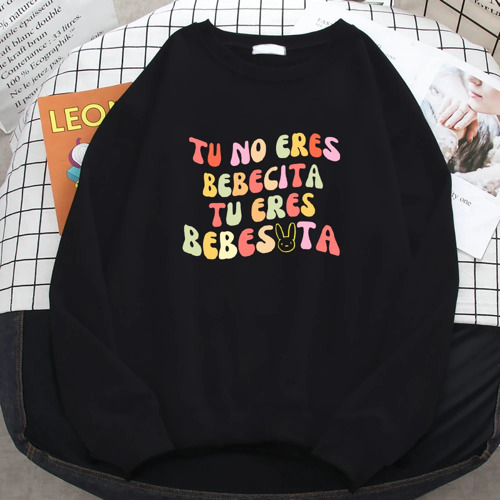 

Tu No Eres Bebecita Tu Eres Bebesvta Colorful Letter Male Hoody Fashion Hooded Sportswear Quality Pullovers Casual Fleece Tops