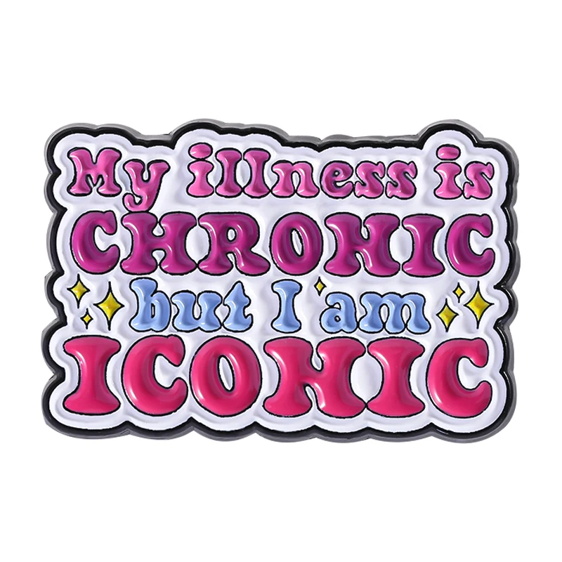 

My Illness Is Chrohic But I Am Icohic Enamel Pins Adult Quotes Mental Health Brooches Clothes Lapel Badges Jewelry Gift Friends
