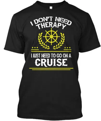 I Don't Need Therapsy To Go On A Cruise T-Shirt Made in the USA Size S to 5XL