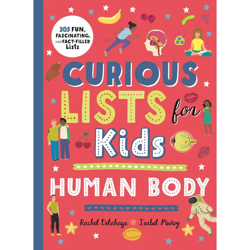 

Curious Lists For Kids Human Body 205 Fun Fascinating And FactFilled Lists Rachel Delahaye And Isabel Munoz 9780753477748